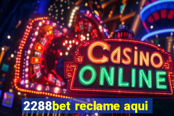 2288bet reclame aqui